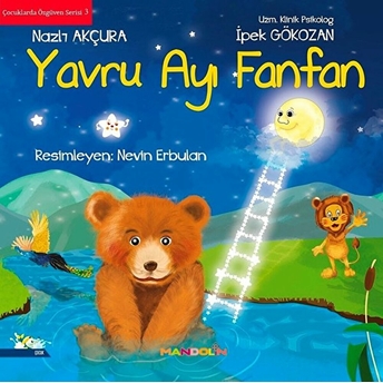 Yavru Ayı Fanfan - Çocuklarda Özgüven Serisi 3 Nazlı Akçura