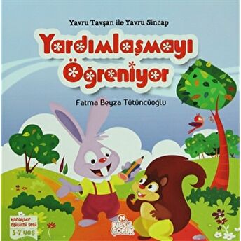 Yavru Tavşan Ile Yavru Sincap Yardımlaşmayı Öğreniyor Fatma Beyza Tütüncüoğlu