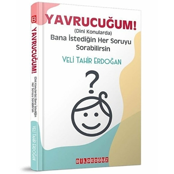 Yavrucuğum! - Dini Konularda Bana Istediğin Her Soruyu Sorabilirsin