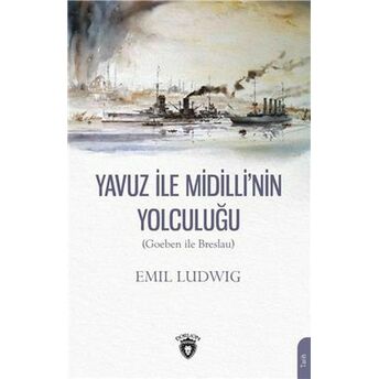 Yavuz Ile Midilli´nin Yolculuğu (Goeben Ile Breslau) Emil Ludwig