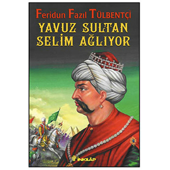 Yavuz Sultan Selim Ağlıyor Feridun Fazıl Tülbentçi