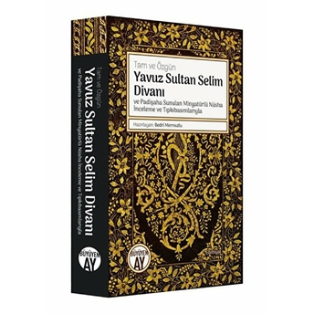 Yavuz Sultan Selim Divanı Ve Padişaha Sunulan Minyatürlü Nüsha Inceleme Ve Tıpkıbasımlarıyla Ciltli Bedri Mermutlu