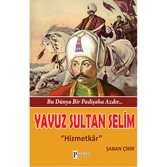 Yavuz Sultan Selim Hizmetkar Şaban Çibir