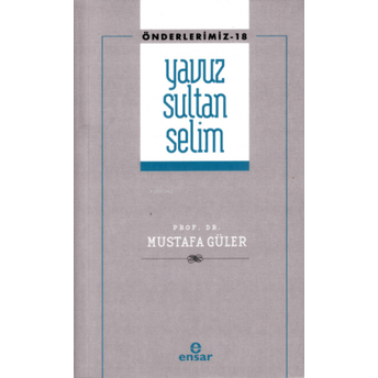 Yavuz Sultan Selim (Önderlerimiz-18) Mustafa Güler