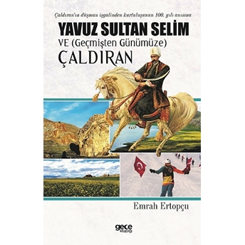 Yavuz Sultan Selim Ve (Geçmişten Günümüze) Çaldıran - Emrah Ertopçu