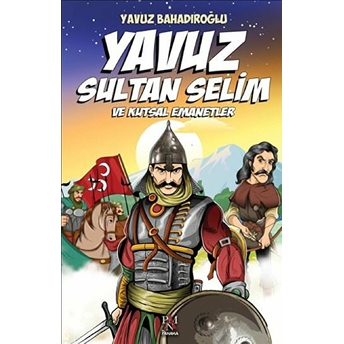 Yavuz Sultan Selim Ve Kutsal Emanetler (Çocuk) Yavuz Bahadıroğlu