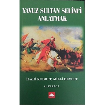 Yavuz Sultan Selim'i Anlatmak - Ali Karaca