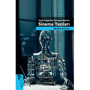 Yavuz Turgul'dan Terrence Malick'e Sinema Yazıları Oğuzhan Ersümer