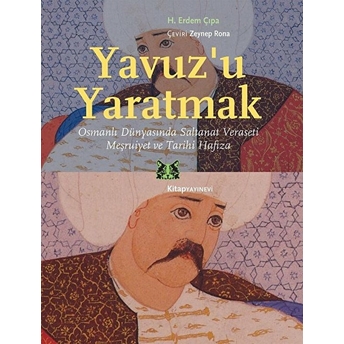 Yavuz’u Yaratmak H. Erdem Çıpa