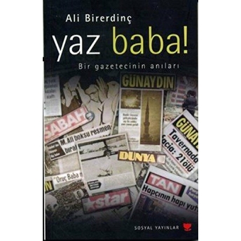 Yaz Baba! Bir Gazetecinin Anıları Ali Birerdinç