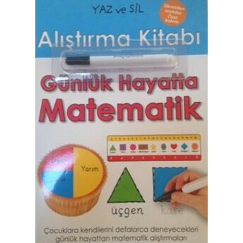 Yaz Ve Sil Alıştırma Kitabı / Günlük Hayatta Matematik Kolektif