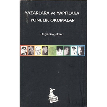 Yazarlara Ve Yapıtlara Yönelik Okumalar Hülya Soyşekerci