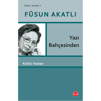 Yazı Bahçesinden Füsun Akatlı