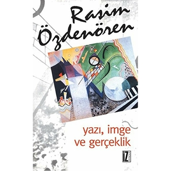 Yazı, Imge Ve Gerçeklik Rasim Özdenören