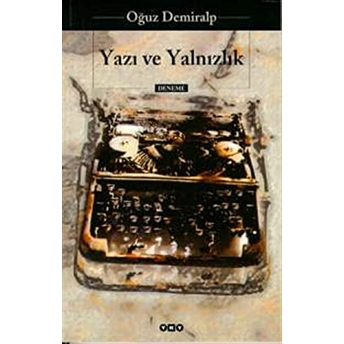 Yazı Ve Yalnızlık Oğuz Demiralp