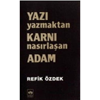 Yazı Yazmaktan Karnı Nasırlaşan Adam Refik Özdek