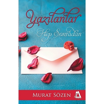 Yazılanlar Hep Sonradan - Murat Sözen