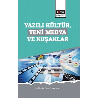 Yazılı Kültür, Yeni Medya Ve Kuşaklar Ceylan Yener