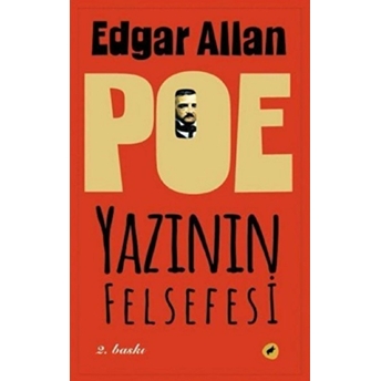 Yazının Felsefesi (Iyi Yazarlar Neden Iyi Yazarlar?) Edgar Allan Poe