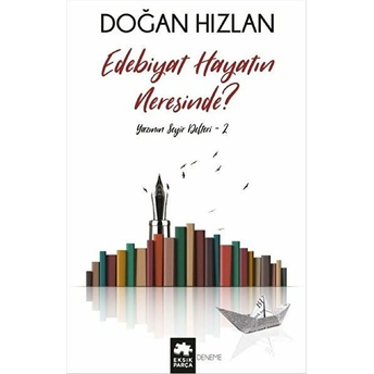 Yazının Seyir Defteri 2 - Edebiyat Hayatın Neresinde? Doğan Hızlan