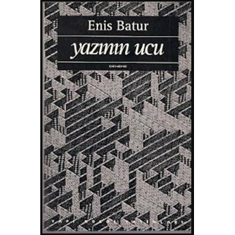 Yazının Ucu Yazınsal Denemeler 1976-1993 Enis Batur