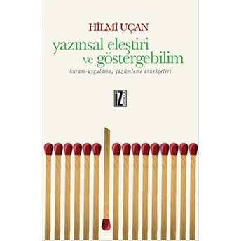 Yazınsal Eleştiri Ve Göstergebilim Kuram-Uygulama, Çözümleme Örnekçeleri Hilmi Uçan