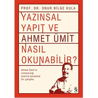 Yazınsal Yapıt Ve Ahmet Ümit Nasıl Okunabilir?-Onur Bilge Kula