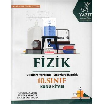 Yazıt 10. Sınıf Fizik Konu Kitabı (Yeni) Ufuk Karaçur Seher Karaçur Ahmet Öztuncer