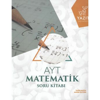 Yazıt Ayt Matematik Soru Kitabı Ilker Nafile, Nufer Öztürk