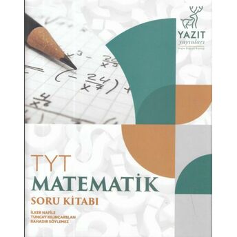 Yazıt Tyt Matematik Soru Kitabı (Yeni) Tuncay Aydın Kılınçarslan