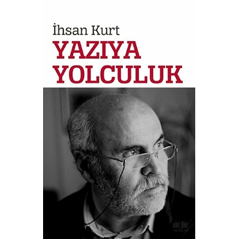 Yazıya Yolculuk Ihsan Kurt