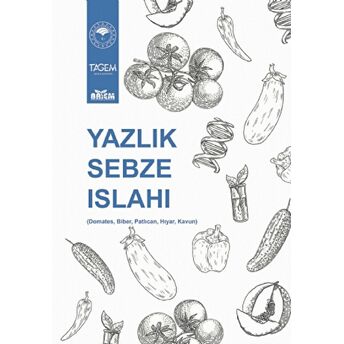 Yazlık Sebze Islahı (Domates, Biber, Patlıcan, Hıyar, Kavun) Ahmet Eren