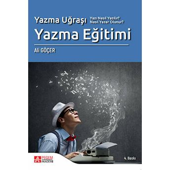 Yazma Eğitimi Yazı Nasıl Yazılır? Nasıl Yazar Olunur? Ali Göçer