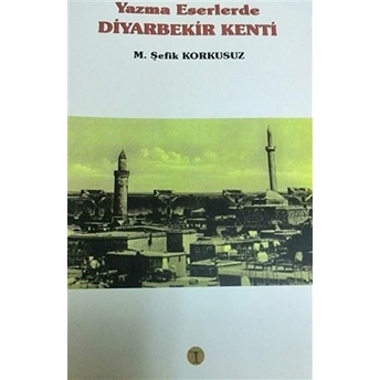 Yazma Eserlerde Diyarbekir Kenti M. Şefik Korkusuz