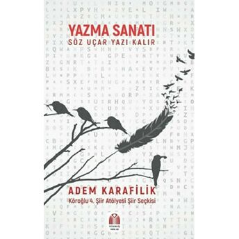 Yazma Sanatı Söz Uçar Yazı Kalır Adem Karafilik