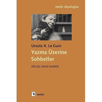 Yazma Üzerine Sohbetler Ursula K. Le Guin