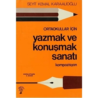 Yazmak Ve Konuşmak Sanatı Kompozisyon Seyit Kemal Karaalioğlu