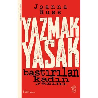 Yazmak Yasak - Bastırılan Kadın Yazını Joanna Russ