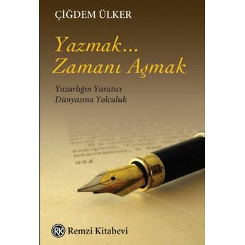 Yazmak... Zamanı Aşmak Çiğdem Ülker