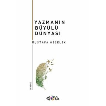 Yazmanın Büyülü Dünyası Mustafa Özçelik