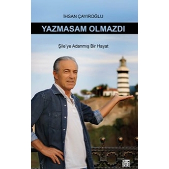 Yazmasan Olmazdı Ihsan Çayıroğlu