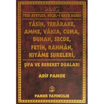 Yedi Ayetler, Ricali Gayb Duası, Yasin, Tebareke, Amme, Vakıa, Cuma, Duhan, Secde, Fetih, Rahman, Kıyame Sureleri, (Yas-107/P15) Arif Pamuk