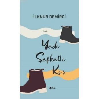 Yedi Şevkatli Kış Ilknur Demirci