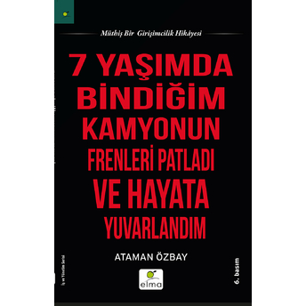 Yedi Yaşımda Bindiğim Kamyonun Frenleri Patladı Ve Hayata Yuvarlandım Ataman Özbay