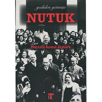 Yediden Yetmişe Nutuk Mustafa Kemal Atatürk