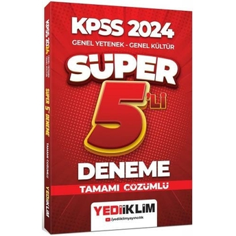 Yediiklim Yayınları 2024 Kpss Genel Yetenek Genel Kültür Tamamı Çözümlü Süper 5'Li Deneme Komisyon