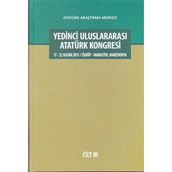 Yedinci Uluslararası Atatürk Kongresi Cilt 3