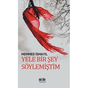 Yele Bir Şey Söylemiştim Memmed Ismayıl