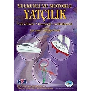 Yelkenli Ve Motorlu Yatçılık - Ilk Adımlar-Kavramak-Yetkinleşmek Kolektıf