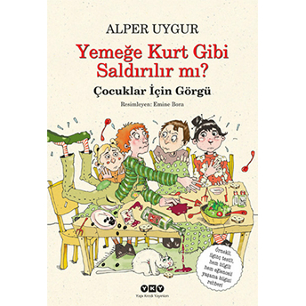 Yemeğe Kurt Gibi Saldırılır Mı? – Çocuklar Için Görgü Alper Uygur